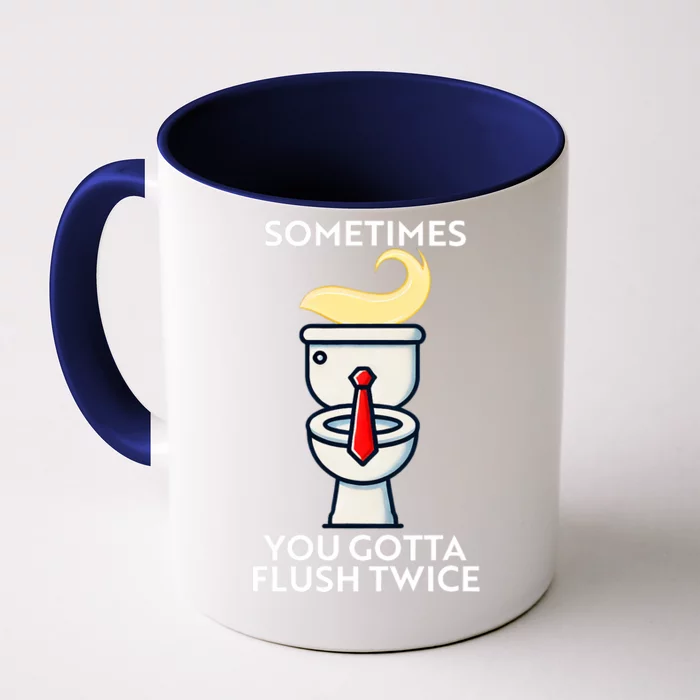 Sometime You Gotta Flush Twice Front & Back Coffee Mug