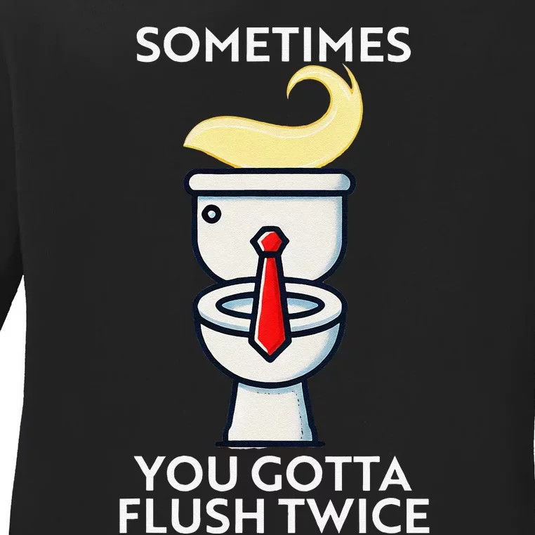 Sometime You Gotta Flush Twice Gift Ladies Long Sleeve Shirt