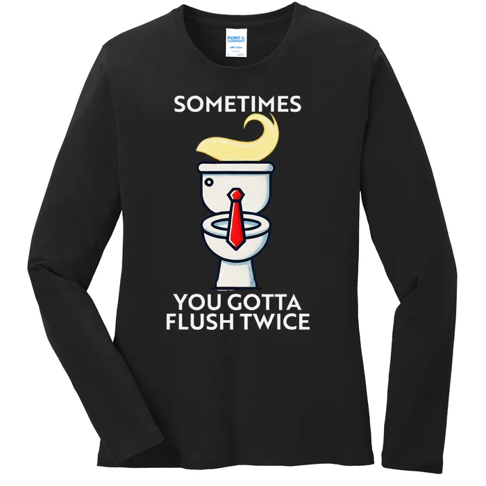 Sometime You Gotta Flush Twice Gift Ladies Long Sleeve Shirt