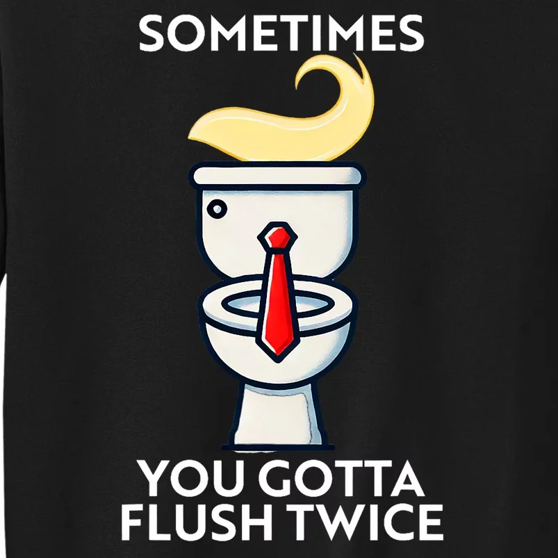 Sometime You Gotta Flush Twice Sweatshirt