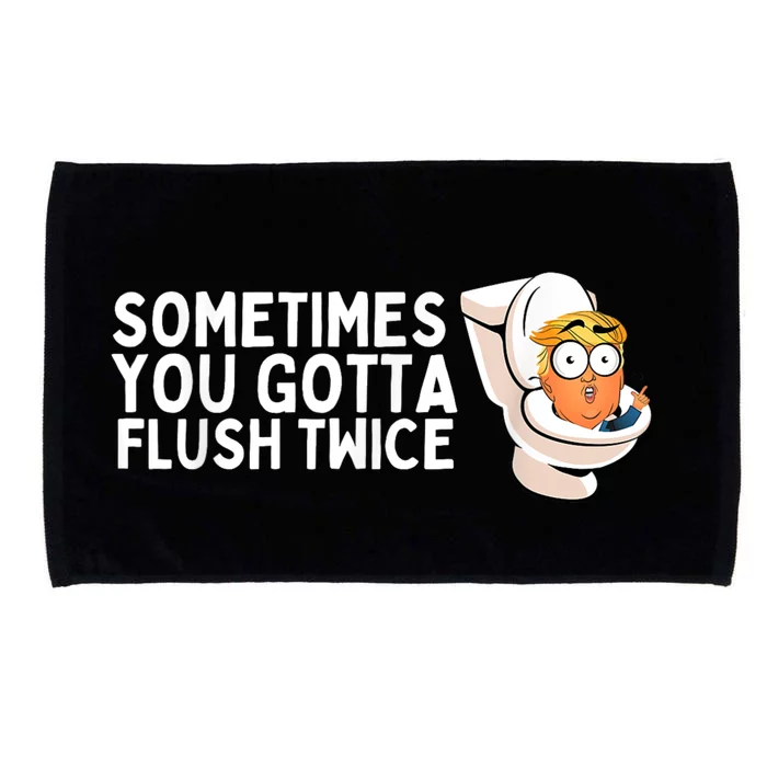 Sometimes You Gotta Flush Twice Microfiber Hand Towel