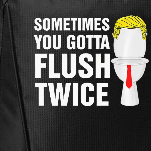 Sometimes You Gotta Flush Twice Funny Election 2024 Premium City Backpack