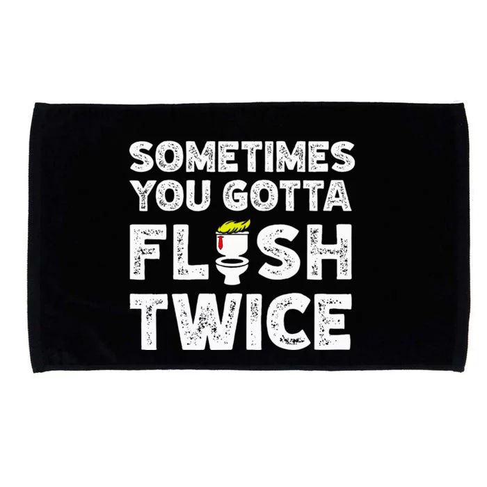 Sometime You Gotta Flush Twice Trump Funny Political Microfiber Hand Towel