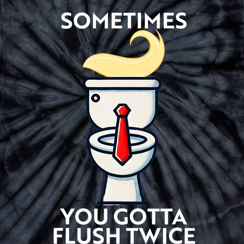 Sometime You Gotta Flush Twice Tie-Dye T-Shirt