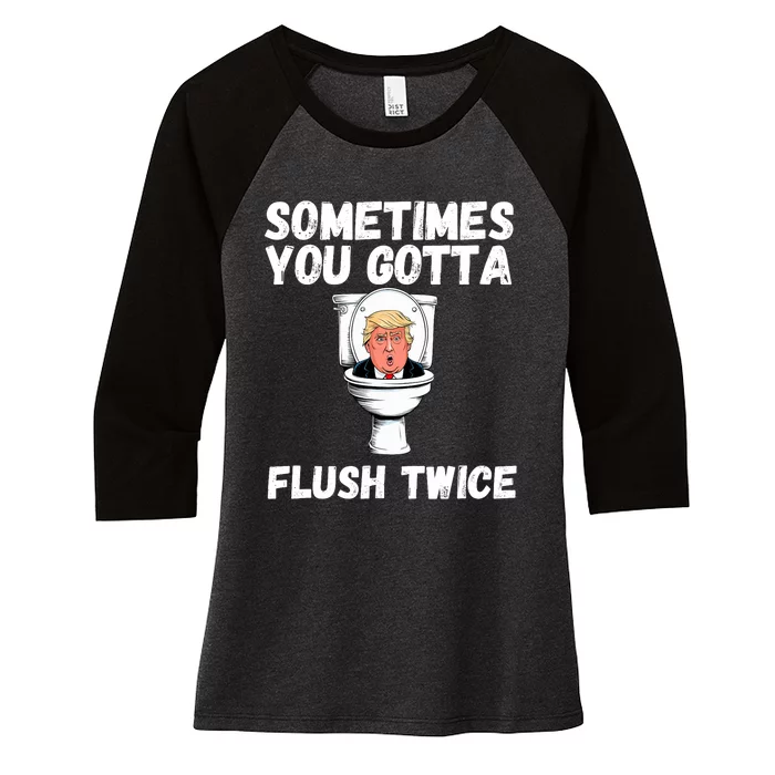 Sometimes You Gotta Flush Twice Funny Anti Trump Election Women's Tri-Blend 3/4-Sleeve Raglan Shirt