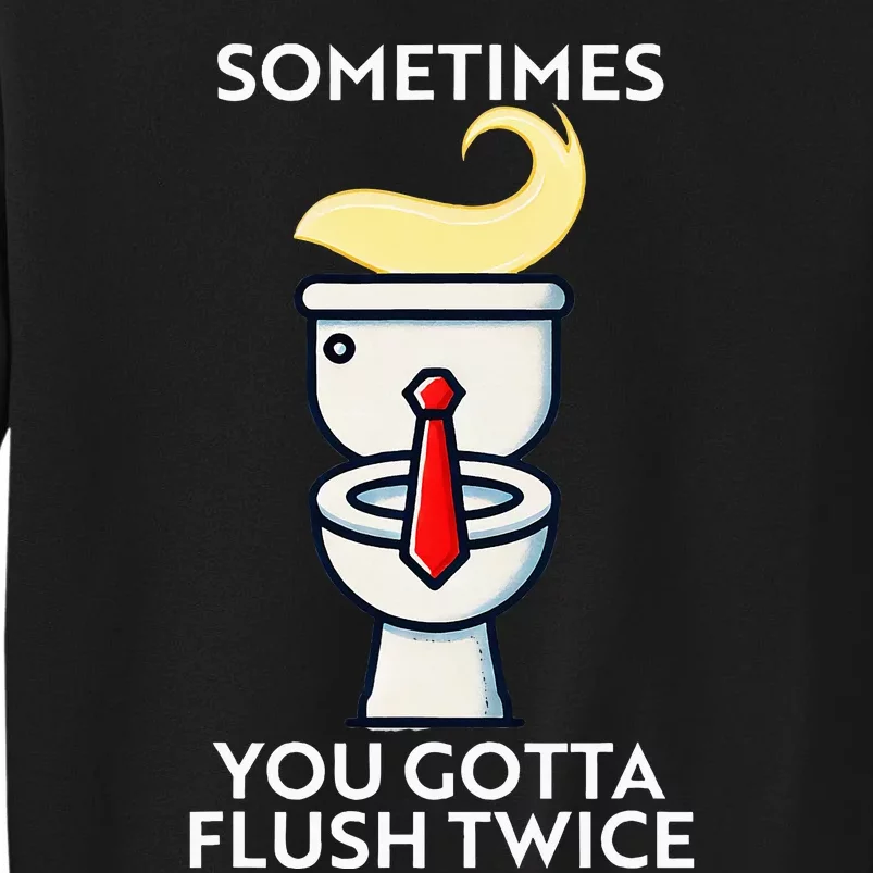 Sometime You Gotta Flush Twice Tall Sweatshirt