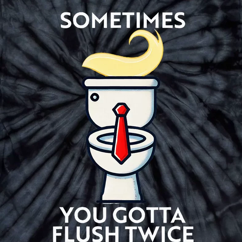 Sometime You Gotta Flush Twice Tie-Dye T-Shirt