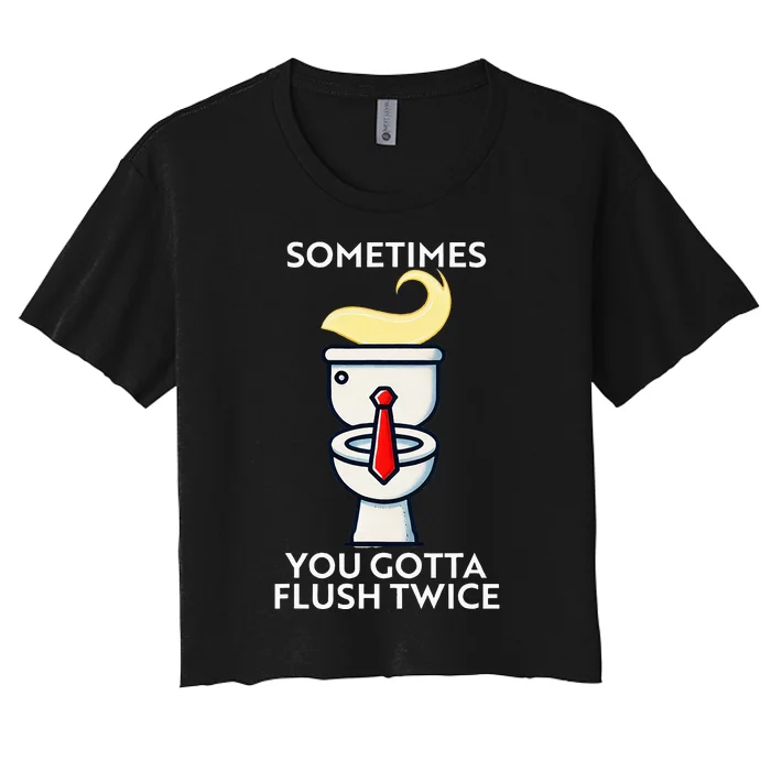 Sometime You Gotta Flush Twice Women's Crop Top Tee