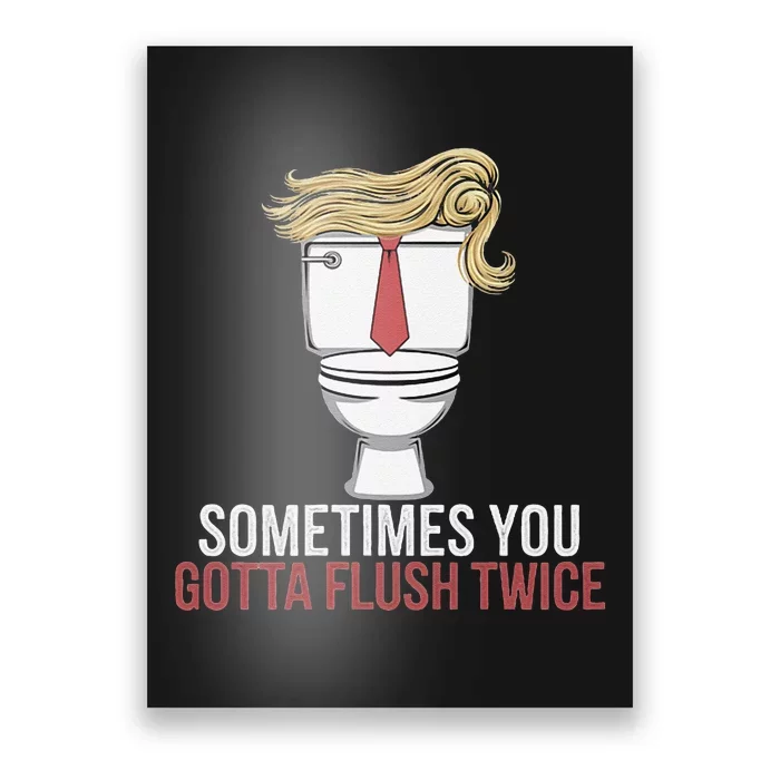 Sometimes You Gotta Flush Twice Funny Kamala Harris Walz Poster