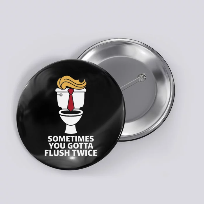 Sometimes You Gotta Flush Twice Funny Kamala Harris Walz Button