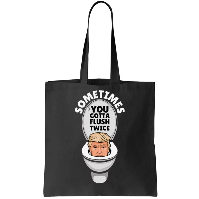 Sometime You Gotta Flush Twice Tote Bag