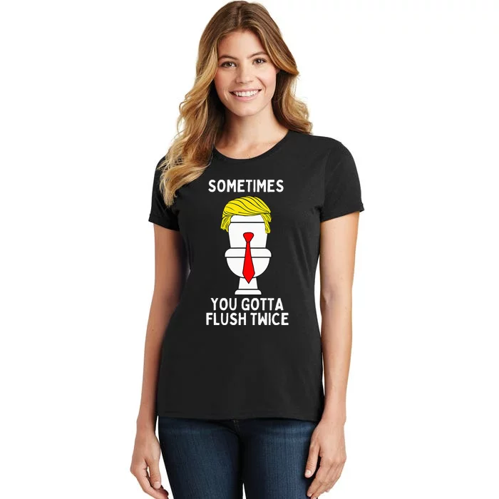 Sometimes You Gotta Flush Twice Women's T-Shirt