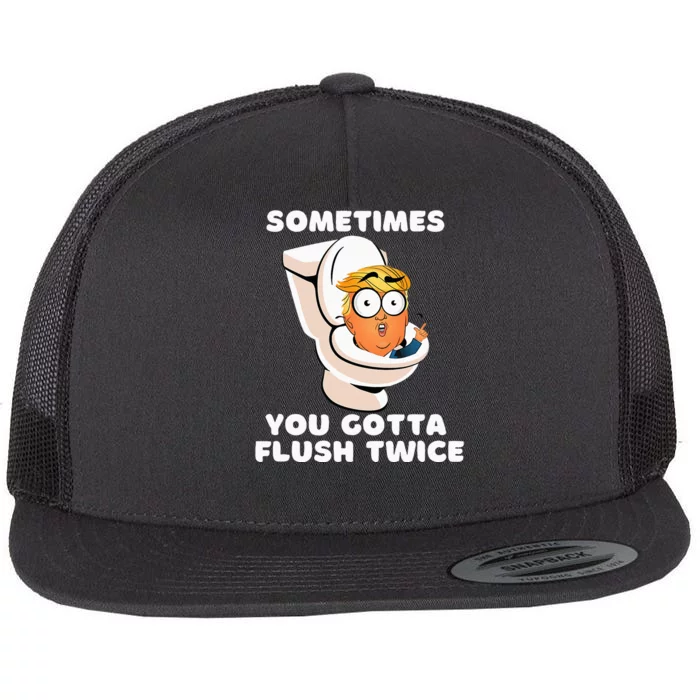 Sometimes You Gotta Flush Twice Flat Bill Trucker Hat