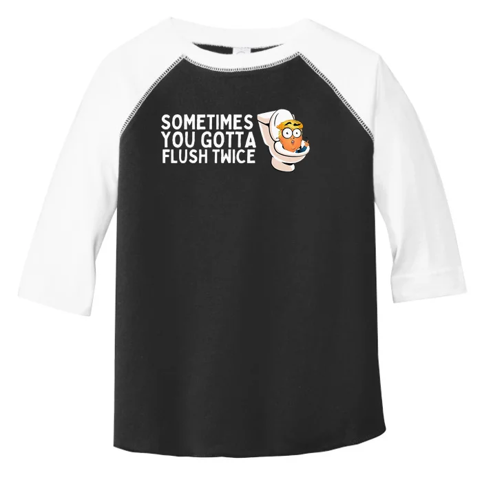 Sometimes You Gotta Flush Twice Toddler Fine Jersey T-Shirt