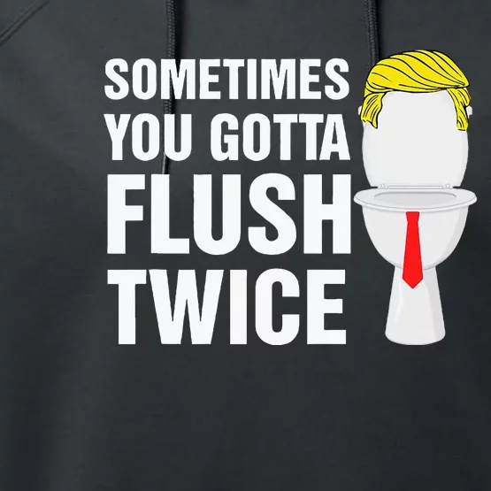 Sometimes You Gotta Flush Twice Funny Election 2024 Performance Fleece Hoodie