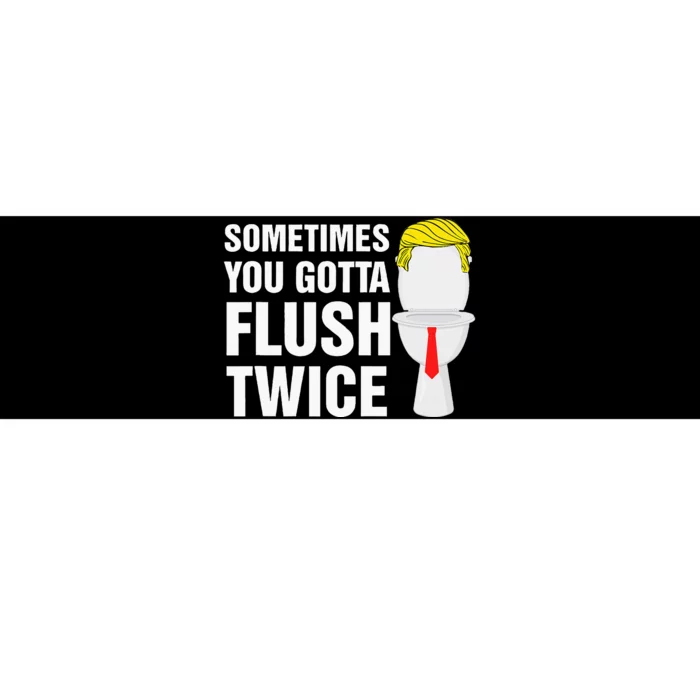 Sometimes You Gotta Flush Twice Funny Election 2024 Bumper Sticker