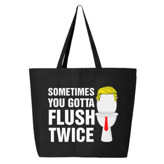 Sometimes You Gotta Flush Twice Funny Election 2024 25L Jumbo Tote