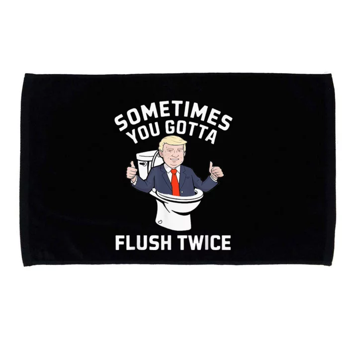 Sometimes You Gotta Flush Twice 2024 Microfiber Hand Towel