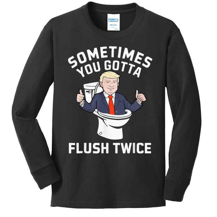 Sometimes You Gotta Flush Twice 2024 Kids Long Sleeve Shirt