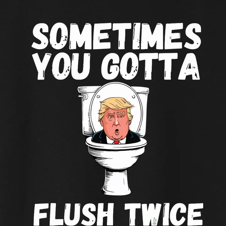 Sometimes You Gotta Flush Twice Funny Anti Trump Election Women's Crop Top Tee