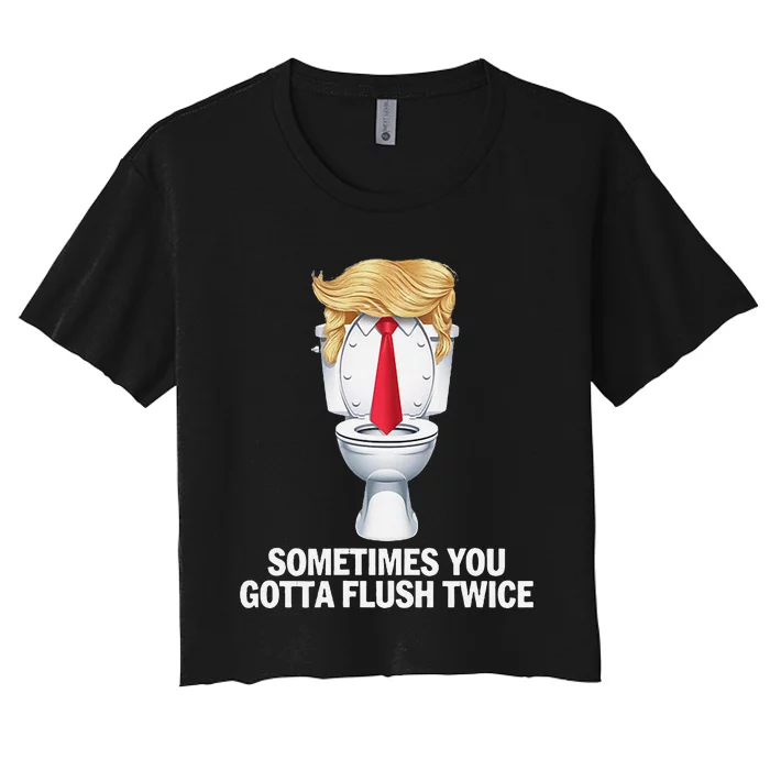 Sometimes You Gotta Flush Twice Funny Kamala Harris Walz Trump Women's Crop Top Tee