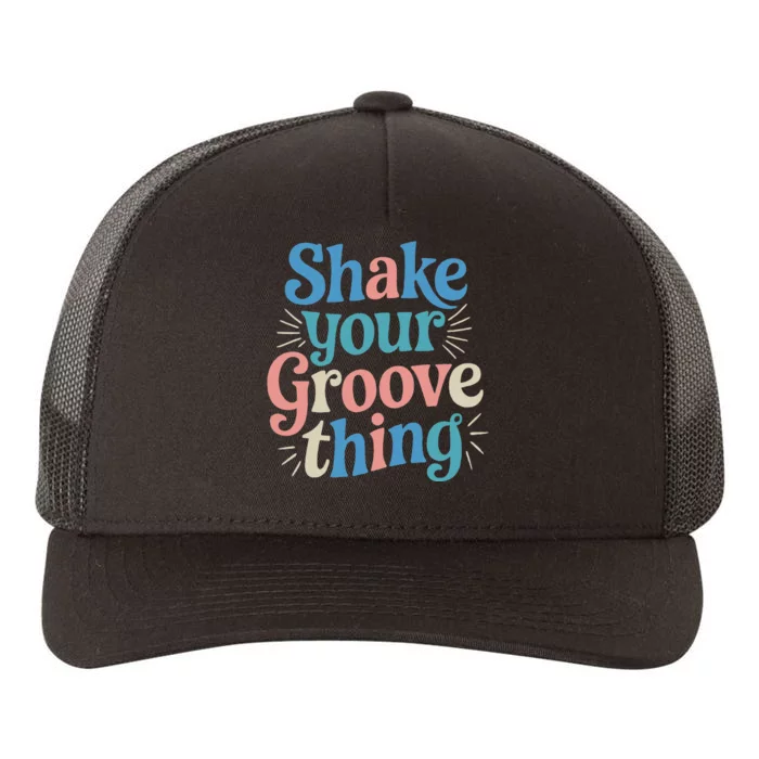 Shake Your Groove Thing Retro Vibes Yupoong Adult 5-Panel Trucker Hat