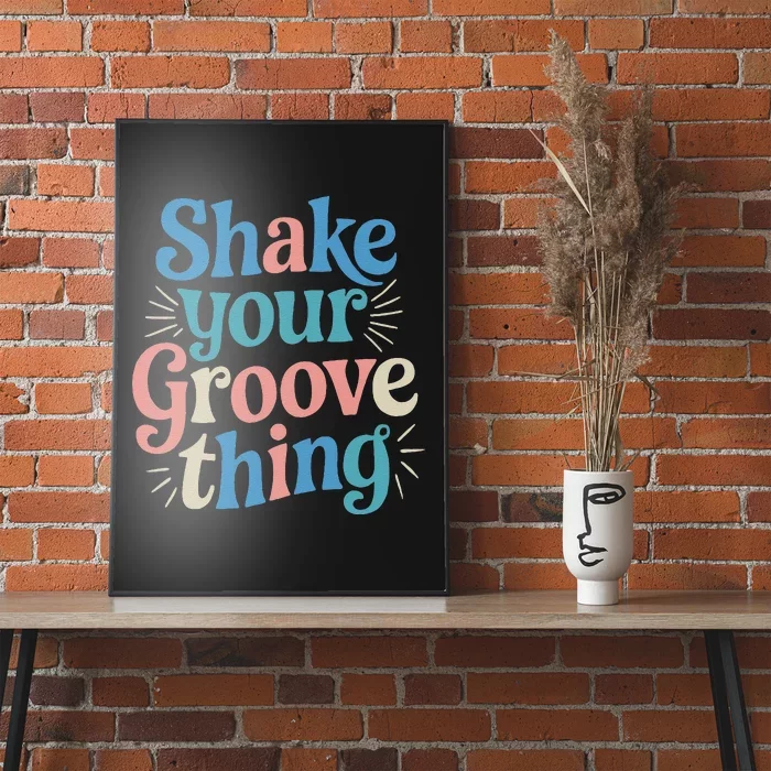 Shake Your Groove Thing Retro Vibes Poster