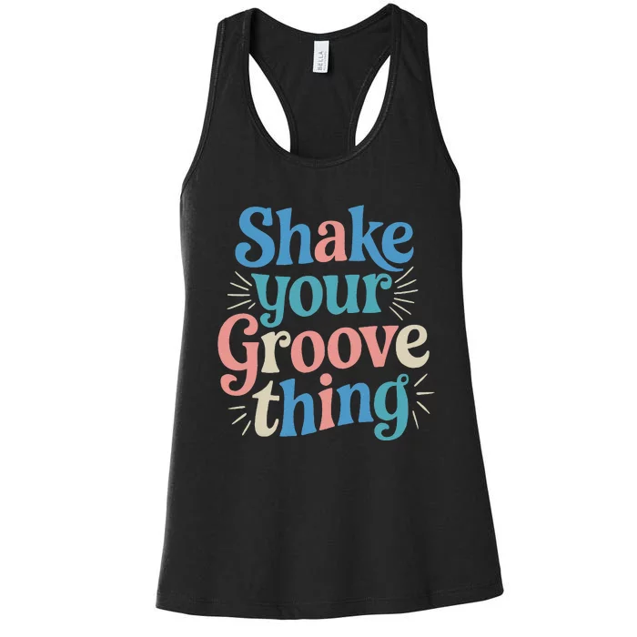 Shake Your Groove Thing Retro Vibes Women's Racerback Tank