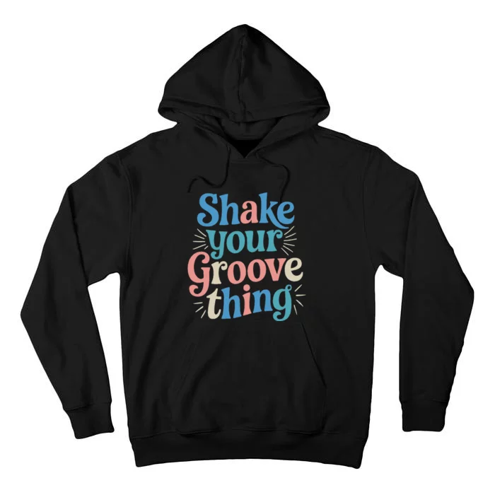 Shake Your Groove Thing Retro Vibes Tall Hoodie