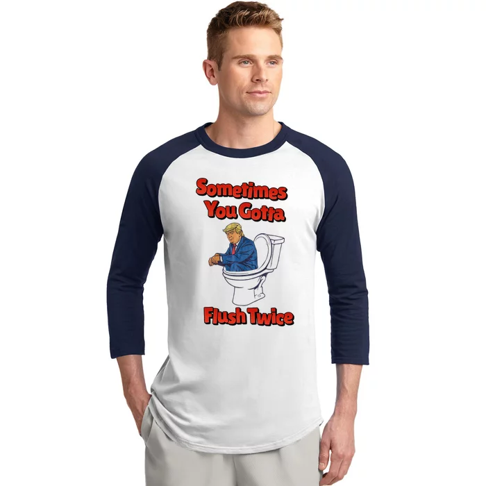 Sometimes You Gotta Flush Twice Anti Trump Baseball Sleeve Shirt