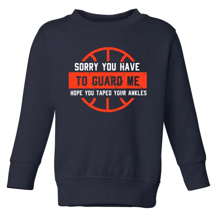 Sorry You Have To Guard Me Toddler Sweatshirt