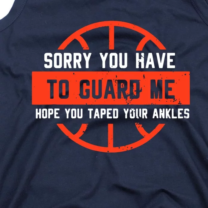 Sorry You Have To Guard Me Tank Top