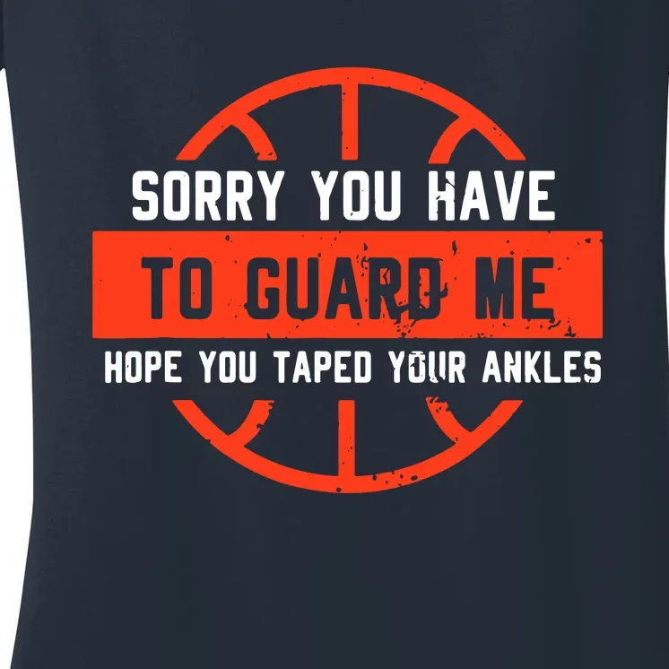 Sorry You Have To Guard Me Women's V-Neck T-Shirt