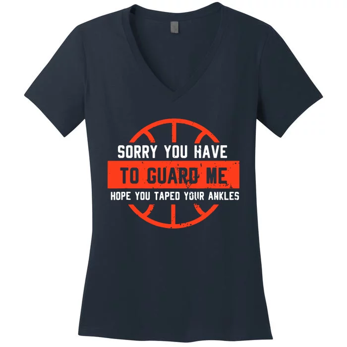 Sorry You Have To Guard Me Women's V-Neck T-Shirt