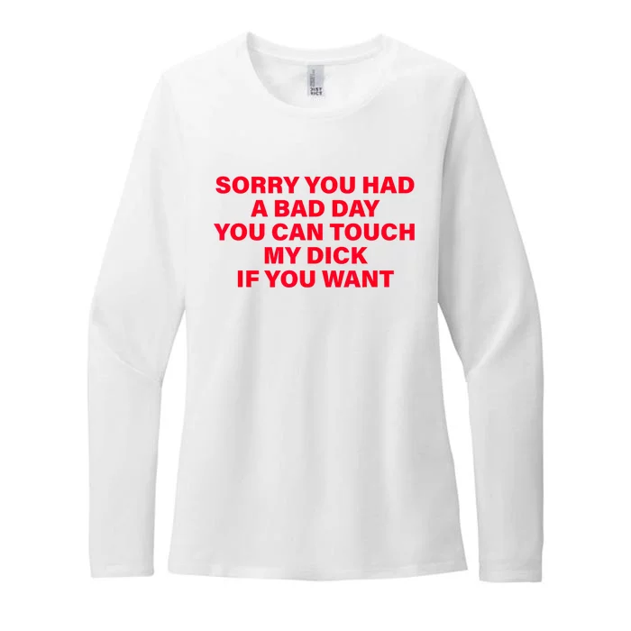 Sorry You Had A Bad Day You Can Touch My Dick If You Want Womens CVC Long Sleeve Shirt