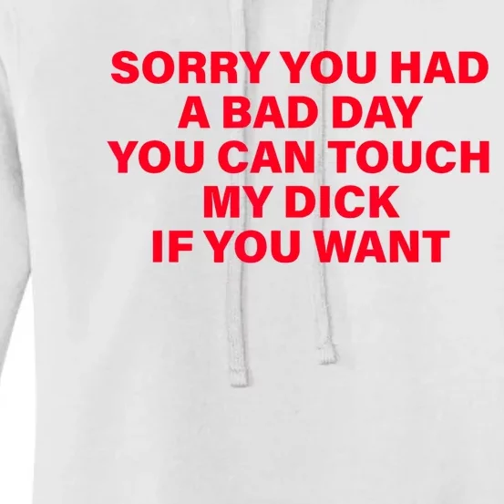 Sorry You Had A Bad Day You Can Touch My Dick If You Want Women's Pullover Hoodie