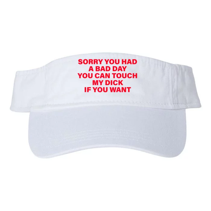 Sorry You Had A Bad Day You Can Touch My Dick If You Want Valucap Bio-Washed Visor