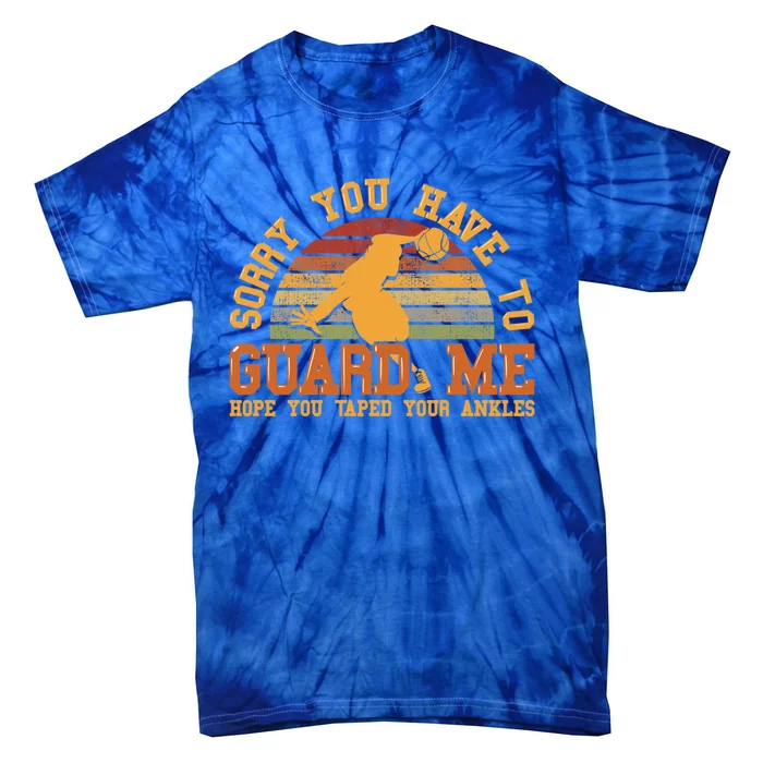 Sorry You Have To Guard Me Gift Basketball Ankle Breaker Gift Tie-Dye T-Shirt