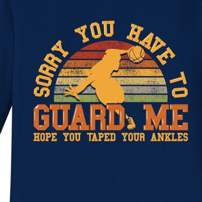 Sorry You Have To Guard Me Gift Basketball Ankle Breaker Gift Baby Long Sleeve Bodysuit