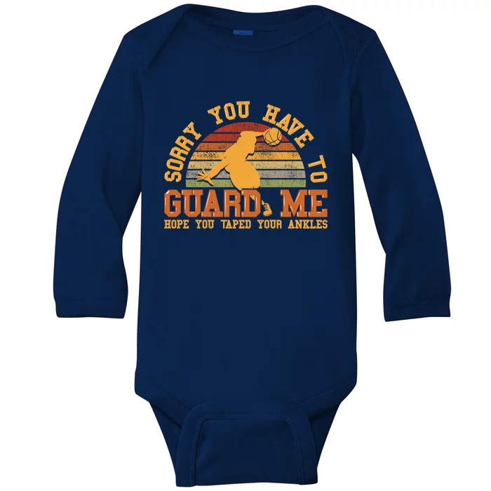 Sorry You Have To Guard Me Gift Basketball Ankle Breaker Gift Baby Long Sleeve Bodysuit