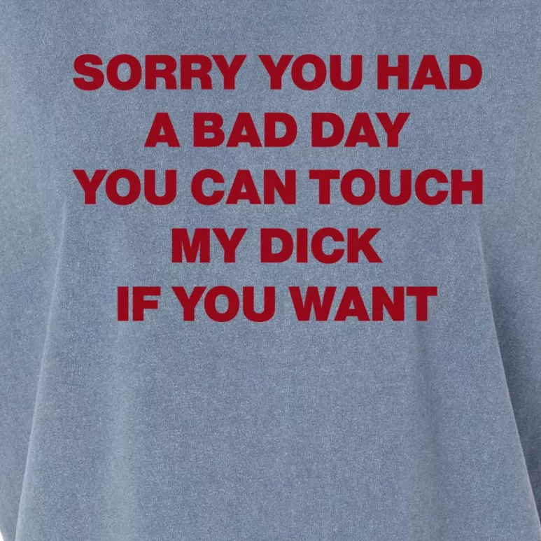 Sorry You Had A Bad Day You Can Touch My Dick Garment-Dyed Women's Muscle Tee