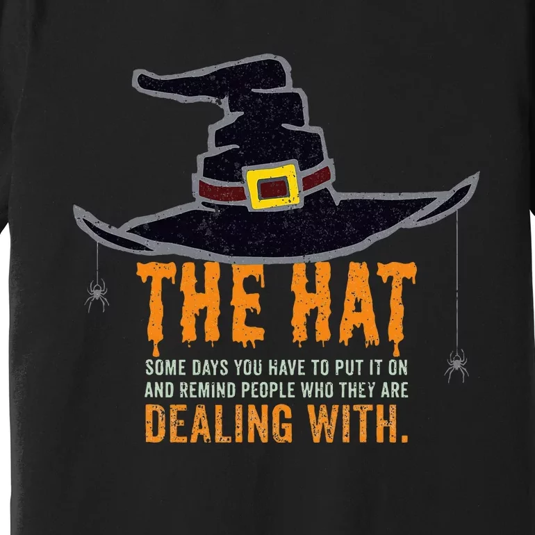 Sometimes You Have To Put On The Hat Halloween Witch Premium T-Shirt