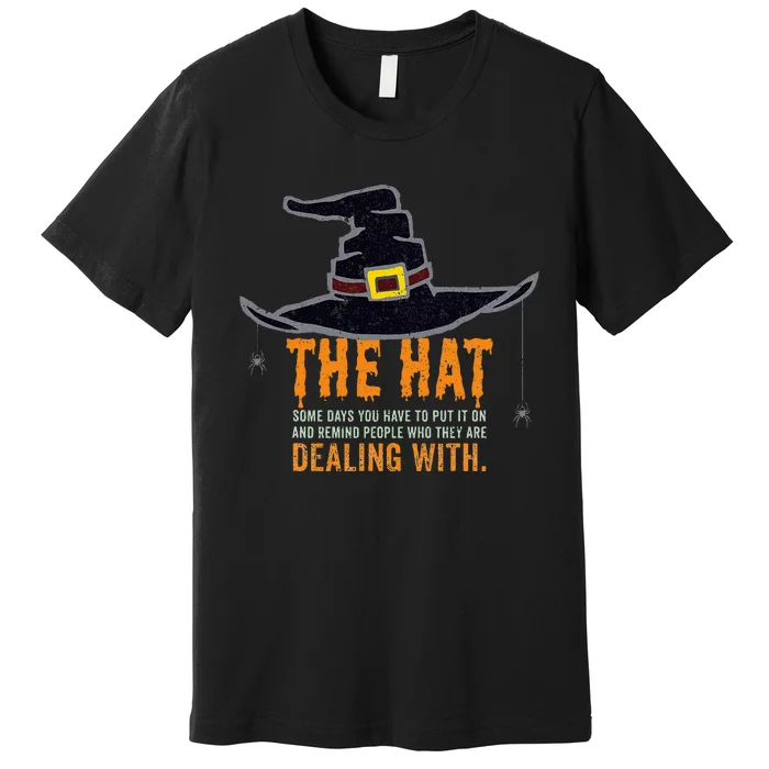 Sometimes You Have To Put On The Hat Halloween Witch Premium T-Shirt