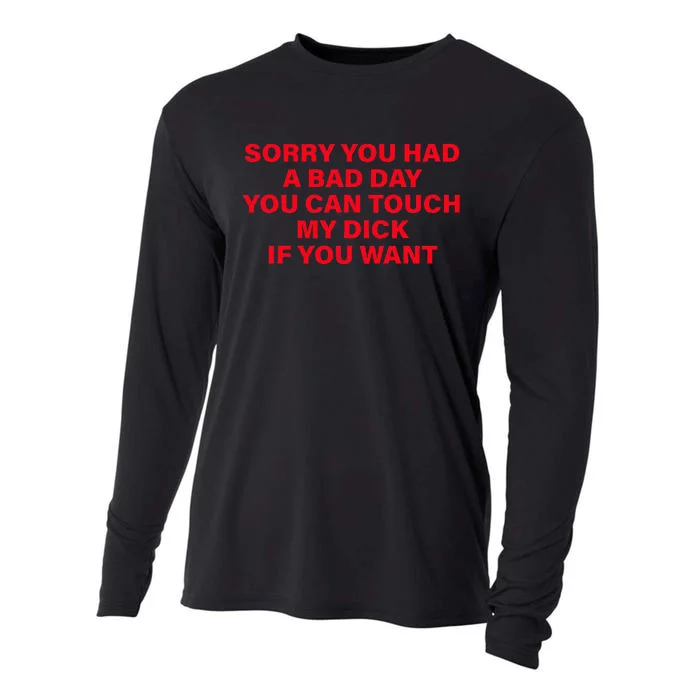 Sorry You Had A Bad Day You Can Touch My Dick If You Want Cooling Performance Long Sleeve Crew