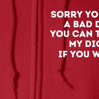 Sorry You Had A Bad Day You Can Touch My Dick If You Want Full Zip Hoodie