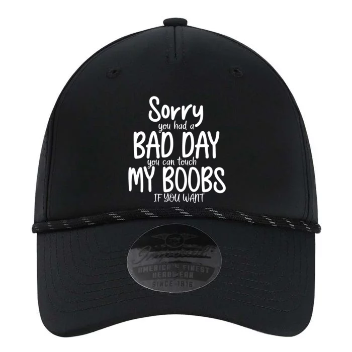 Sorry You Had A Bad Day You Can Touch My Boobs Performance The Dyno Cap