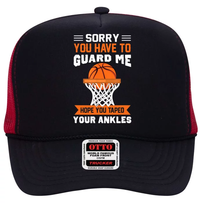 Sorry You Have To Guard Me Funny Basketball Lover High Crown Mesh Trucker Hat