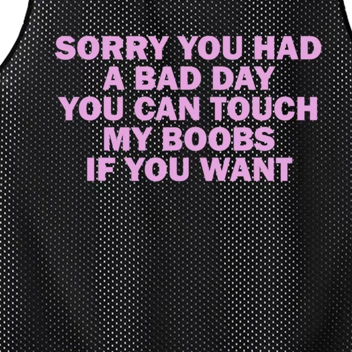 Sorry You Had A Bad Day You Can Touch My Boobs If You Want Mesh Reversible Basketball Jersey Tank