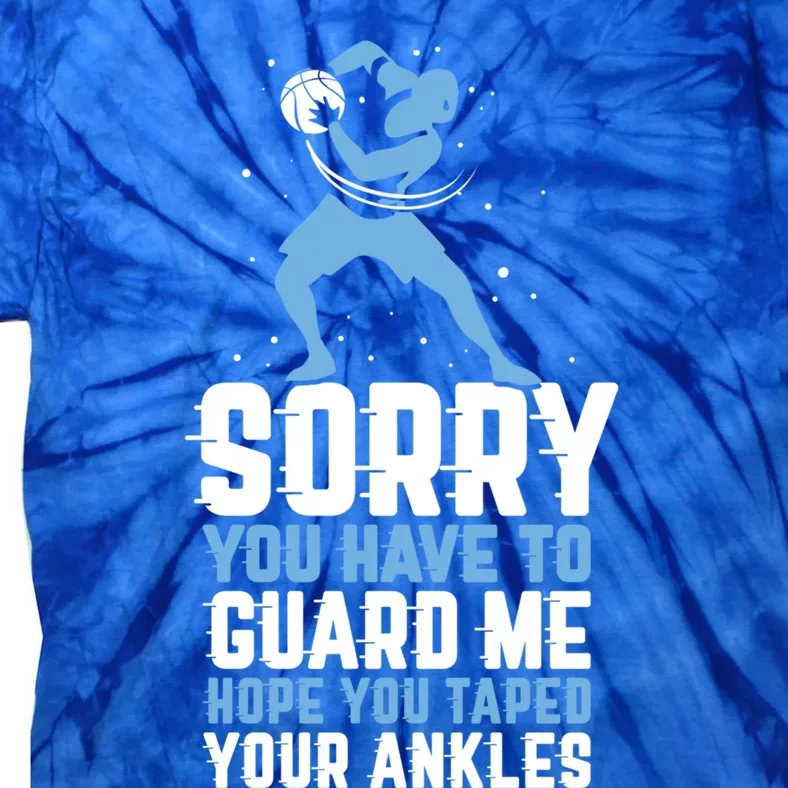 Sorry You Have To Guard Me Gift Basketball Ankle Breaker Gift Tie-Dye T-Shirt