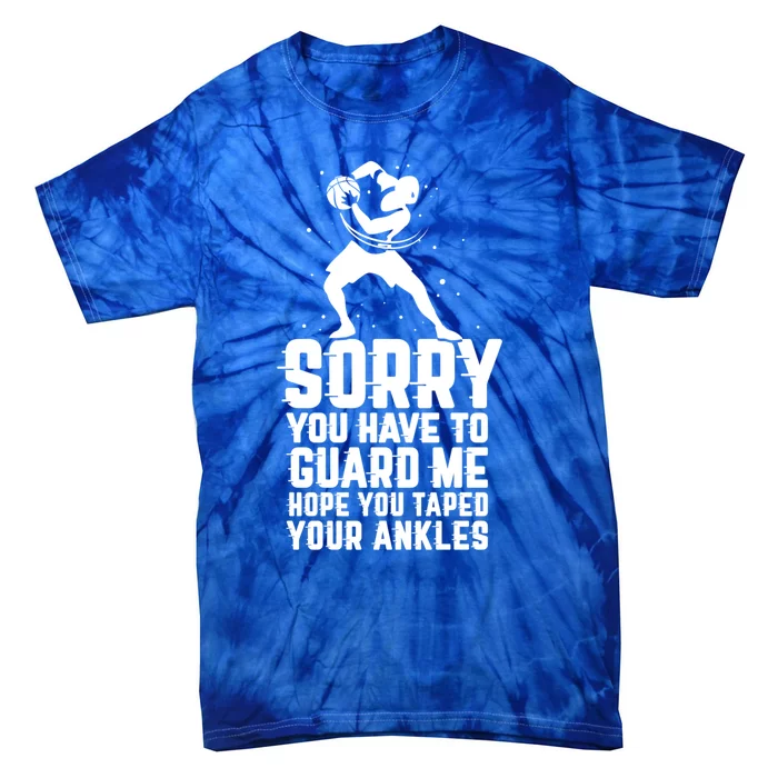 Sorry You Have To Guard Me Cute Gift Basketball Ankle Breaker Gift Tie-Dye T-Shirt